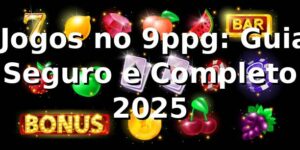 ⭐ Jogos no 9ppg: Guia Seguro e Completo 2025