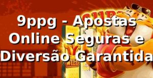9ppg - Apostas Online Seguras e Diversão Garantida